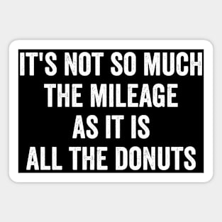It's Not So Much The Mileage As It Is All The Donuts Magnet